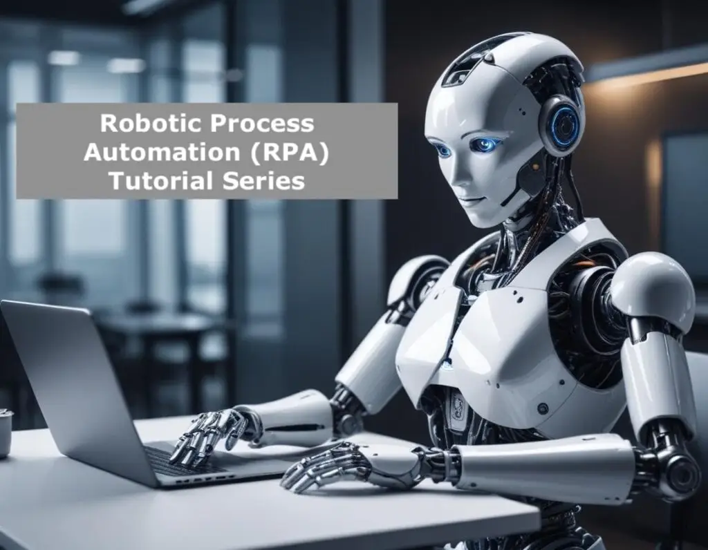 The Ultimate Robotic Process Automation Tutorial Series